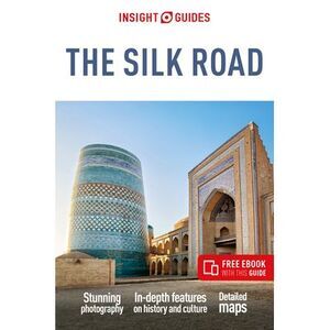 Insight Guides the Silk Road: Travel Guide with eBook -- Insight Guides